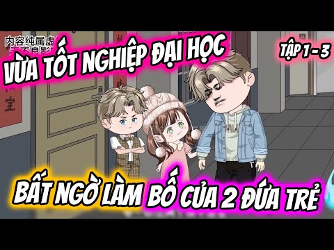 Vừa Tốt Nghiệp Đại Học Tôi Bất Ngờ Làm Bố Của 2 Đứa Trẻ Tập 1 - 3 | TTD Vietsub
