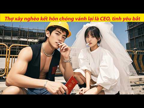 Chị gái cướp vị hôn phu, tuyệt vọng cô cưới anh thợ xây mà không biết anh là CEO. Tình yêu bắt đầu.