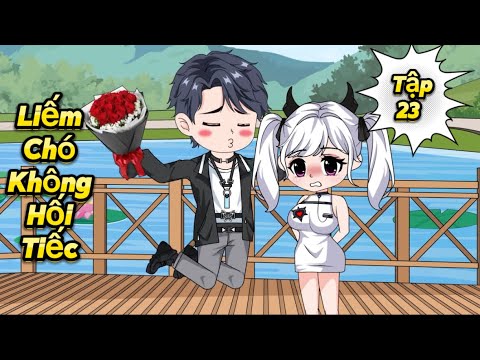 Liếm Chó Không Hối Tiếc - Tập 23 | Great Sub