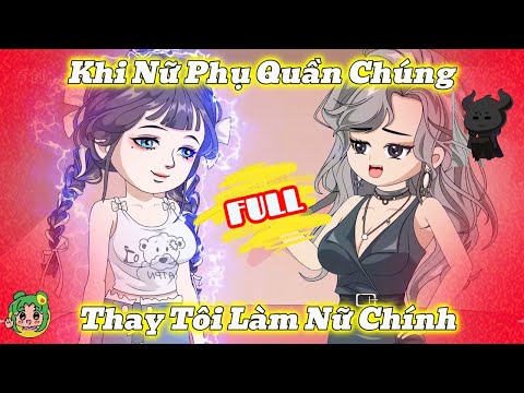 FULL - Khi Nữ Phụ Quần Chúng Thay Tôi Làm Nữ Chính | Bơ Review