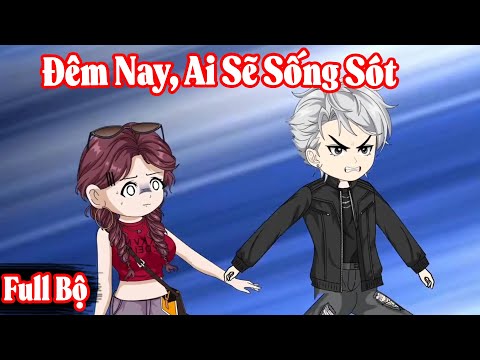 Full Bộ | Đêm Nay, Ai Sẽ Sống Sót | Phim Hay Có Kết | Vũ Vietsub