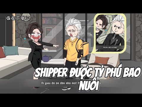 Shipper Được Tỷ Phú Bao Nuôi || Lê Tính