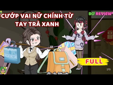 Full Bộ | Cướp Vai Nữ Chính Từ Tay "Trà Xanh"  | Bơ Rì Viu Official
