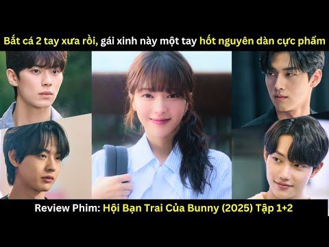 [Review Phim] Hội Bạn Trai Của Bunny (2025) - Tập 1-2