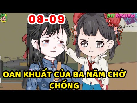 TẬP 08-09 | Oan Khuất của Ba Năm Chờ Chồng  | Bơ Rì Viu Official