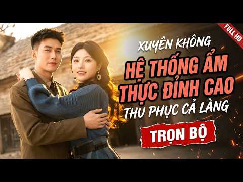 Thập niên: Xuyên không Năm Mất Mùa Có Hệ Thống Mỹ Thực, Nấu Ăn Chiếm Trọn Trái Tim Cả Làng