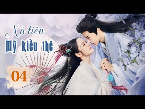 XÀ TIÊN MỸ KIỀU THÊ - Tập 04 | Phim Ngôn Tình Cổ Trang Lãng Mạn Cực Hay 2023 | SENTV VietNam