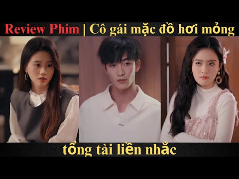Mận xanh nửa đường, Cô gái mặc đồ hơi mỏng tổng tài liền nhắc | Full trọn bộ