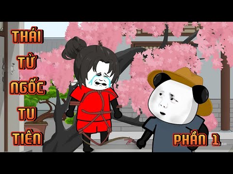 PHẦN 1 | THÁI TỬ NGỐC TU TIÊN