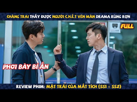 Review Phim: Chàng Trai Thấy Được Oan Hồn Vén Màn Drama Rùng Rợn | Mặt Trái Của Mất Tích (SS1+SS2)