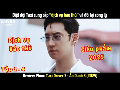 [Review Phim] Ẩn Danh 3 - Tập 1-4 - Biệt Đội Cung Cấp "Dịch Vụ Báo Thù" Đòi Lại Công Lý (2025)