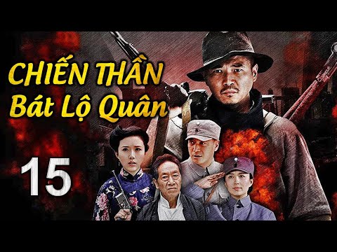 CHIẾN THẦN BÁT LỘ QUÂN - Tập 15 | Phim Bộ Hành Động Kháng Nhật Siêu Hay | SENYTV