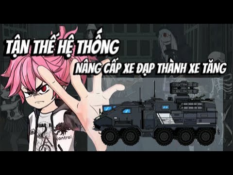 Tận Thế Hệ Thống Nâng Cấp Xe Đạp Thành XE TĂNG | Lê Tính