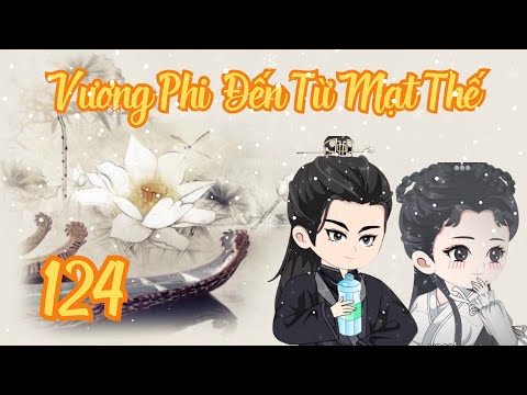 TẬP 124 - Vương Phi Đến Từ Mạt Thế | Bơ Review