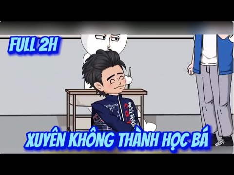 Full 2H | Xuyên Không Thành Học Bá | Sub Review