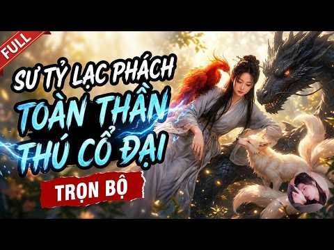 Sư tỷ bị hại mang theo bầy thần thú thượng cổ trở về