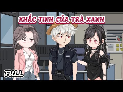 (Full) Khắc Tinh Của Trà Xanh | Cày phim đến 2h sáng