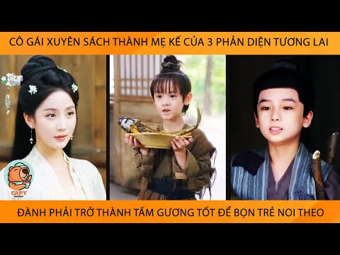 Cô Gái Xuyên Ko Thành Mẹ Kế Của 3 PhảnDiện TươngLai Đành Phải Thành TấmGương Tốt Để Bọn Trẻ Noi Theo