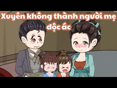 Xuyên Không Thành Người Mẹ Độc Ác