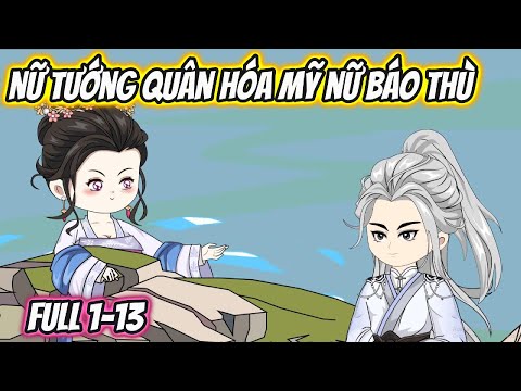 Nữ Tướng Quân Hóa Mỹ Nữ Báo Thù Full 1-13