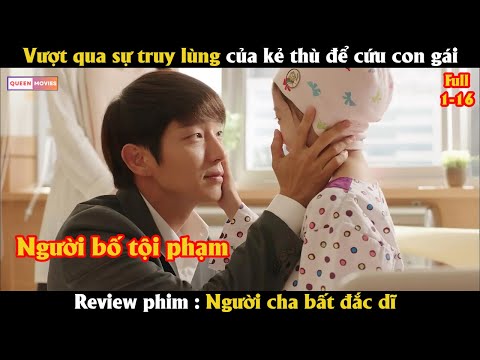 Vượt qua sự truy lùng của kẻ thù để đi cứu con gái - Review phim Hàn Cực Hay