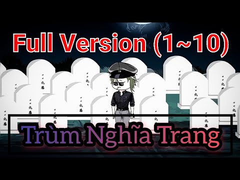 Full Version (1-10) TRUYỆN KINH DỊ | Trùm Nghĩa Trang - Bạch Tiên Sinh