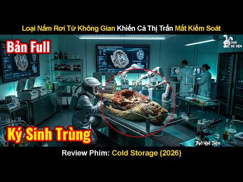 Review Phim: Loại Nấm Rơi Từ Không Gian Khiến Cả Thị Trấn Mất Kiểm Soát | Cold Storage (2026)
