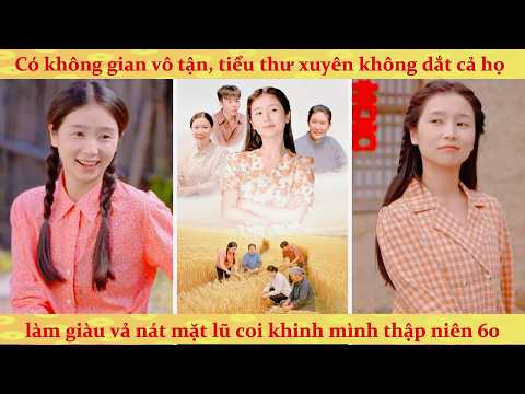 Xuyên 60 về năm đói kém cầm theo không gian vả mặt cả nhà cực phẩm rồi mở xưởng làm giàu