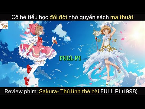 Review phim|  Sakura- Thủ lĩnh thẻ bài FULL P1 (1998) | Gâu Review