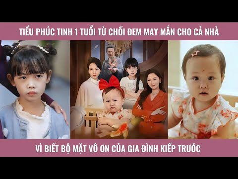 Tiểu phúc tinh 1 tuổi từ chối đem may mắn cho cả nhà vì biết bộ mặt vô ơn của gia đình kiếp trước