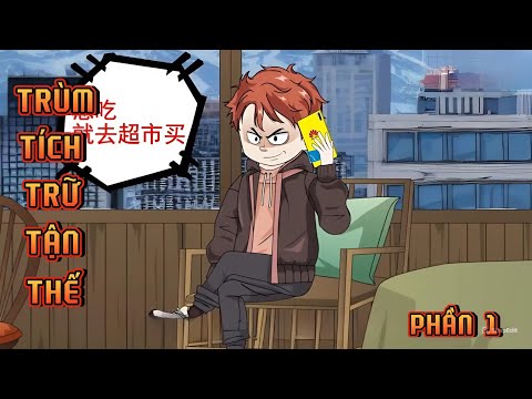 PHẦN 1 | TRÙM TÍCH TRỮ TẬN THẾ