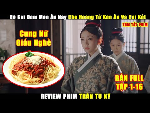 C.ung N.ữ Lần Đầu Vào C.ung Cho Thái Tử Ăn Món Lạ Và Cái Kết | Review Phim Hay