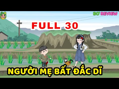 TẬP 01-30 | Người Mẹ Bất Đắc Dĩ  | Bơ Rì Viu Official