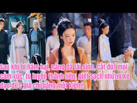 Bị hãm hại đến chết, nàng tái sinh, tu tiên lạnh lùng, một kiếm giết sạch lũ đạo đức giả!