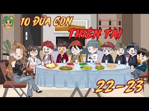 TẬP 22 - 23 | 10 Đứa Con Thiên Tài | Bơ Review