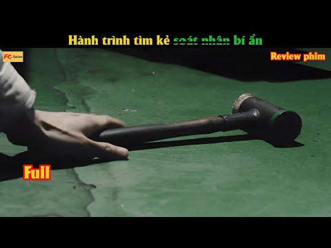 Hành trình tìm kẻ s.o.á.t n.h.â.n bí ẩn - Review phim Hay