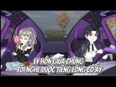 Ly Hôn Giữa Chừng, Tôi Nghe Được Tiếng Lòng Cô Ấy