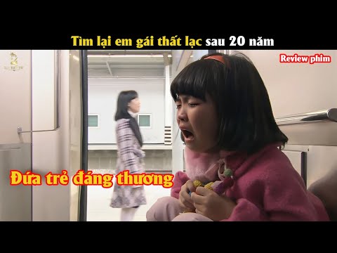 [Review Phim] Tìm lại em gái thất lạc sau 20 năm