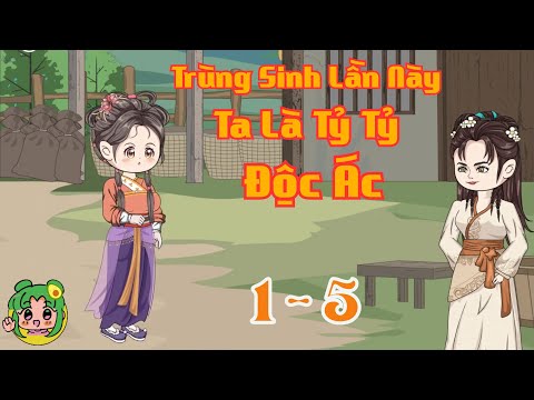TẬP 1 - 5 - Trùng Sinh Lần Này Ta Là Tỷ Tỷ Độc Ác | Bơ Review