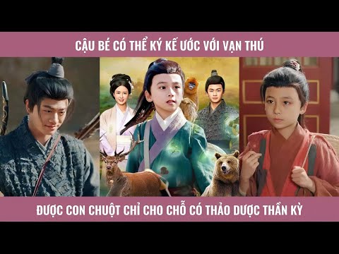 Cậu bé có thể ký khế ước với vạn thú được con chuột chỉ cho chỗ có thảo dược thần kỳ