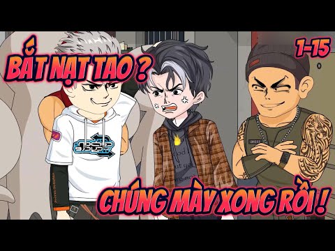 BẮT NẠT TAO? CHÚNG MÀY XONG RỒI !! | Tập 1~15 || Great Sub