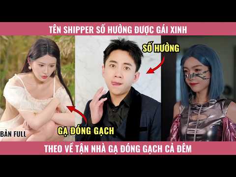 Tên Shipper Số Hưởng Được Gái Xinh Theo Về Tận Nhà Gạ Đóng Gạch Cả Đêm