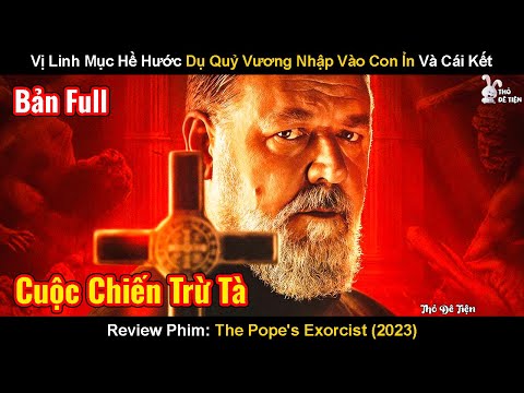 Vị Linh Mục Hề Hước Dụ Quỷ Vương Nhập Vào Con Ỉn Và Cái Kết | Review Phim: The Pope's Exorcist 2023