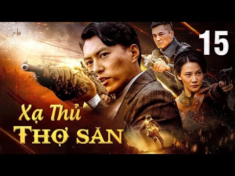 XẠ THỦ THỢ SĂN - Tập 15 | Phim Hành Động Võ Thuật Kháng Nhật Siêu Hấp Dẫn | SENTV VietNam