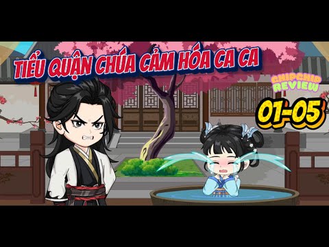 Tiểu Quận Chúa Cảm Hoá Ca Ca |  Tập 01 - 05 | Hoạt Hình Cổ Trang | ChipChip Review