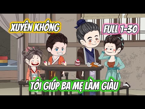 Xuyên Không Tôi Giúp Cha Mẹ Làm Giàu Full 1-30