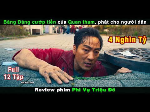 Review Phim Phi Vụ Triệu Đô - Băng Đảng Cướp Tiền Của Quan Tham Phát Cho Người Dân