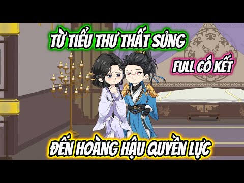 Từ Tiểu Thư Thất Sủng Đến Hoàng Hậu Quyền Lực Full Có Kết