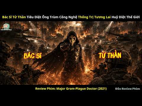 [Review Phim] Bác Sĩ Tử Thần Tiêu Diệt Ông Trùm Công Nghệ Thống Trị Tương Lai Huỷ Diệt Thế Giới