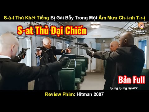 S-Á-T Thủ Khét Tiếng Bị Gài Bẫy Trong Một Âm Mưu Ch-Í-Nh T-R-Ị | ReviewPhim: Hitman Kẻ Săn Người